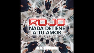 Video thumbnail of "Rojo - Nada Detiene A Tu Amor"