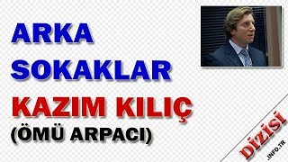 Kazım Kılıç Kimdir - Arka Sokaklar - Ömür Arpacı - Kanal D