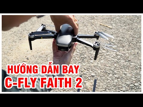 Hướng dẫn chi tiết cách bay Flycam C-Fly Faith 2 dành cho người mới bắt đầu