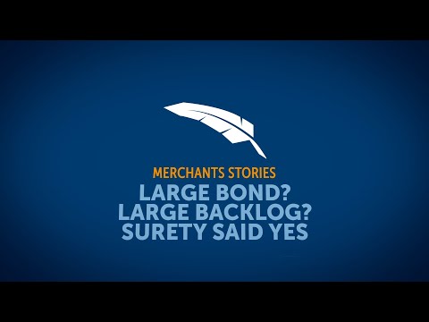 Merchants Stories - Large Bond? Large Backlog? Surety said Yes!