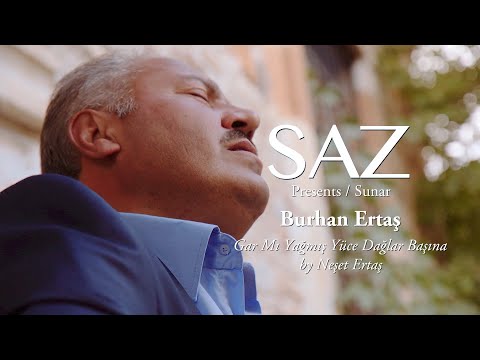 The SAZ Collection - Burhan Ertaş - Gar Mı Yağmış Yüce Dağlar Başına By Neşet Ertaş