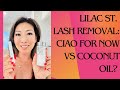 Removing Lilac St. Lashes: Ciao For Now VS Coconut Oil @LilacStLashes