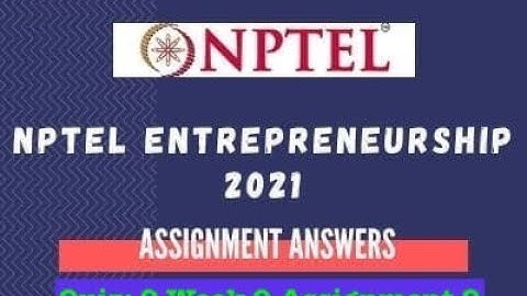NPTEL » Entrepreneurship | Quiz: Week 9: Assignment 9 Solution July-2021