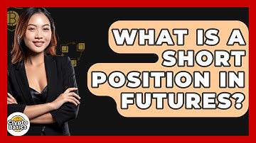 What Is A Short Position In Futures? - CryptoBasics360.com