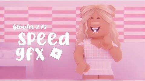 roblox speed gfx (blender 2.79) °୨୧ₒ৹