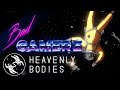 BAD GAMERZ: Heavenly Bodies Highlights