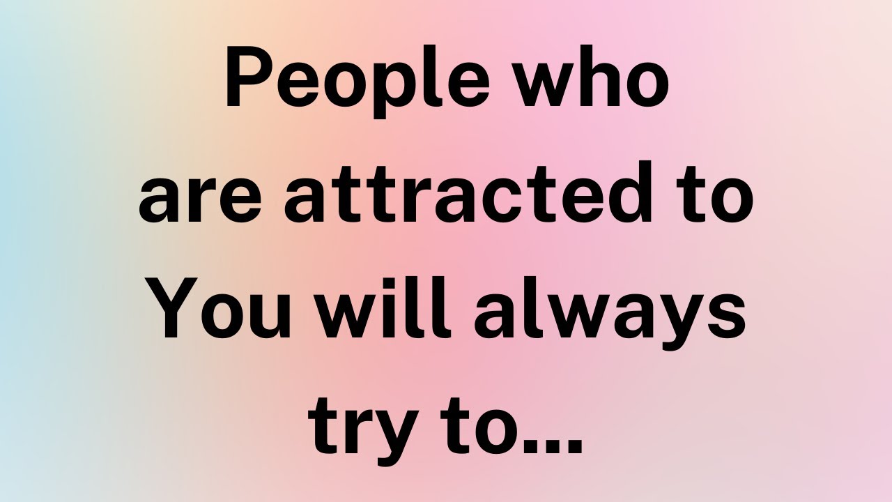 People who are attracted to You will always try to... | Factopia ...