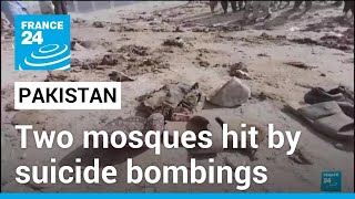 Suicide bombings rip through two mosques in Pakistan, killing at least 57 • FRANCE 24 English