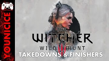 The Witcher 3 Takedowns & Finishers | Finishing Moves | Kill Compilation | Kill Montage Part 1