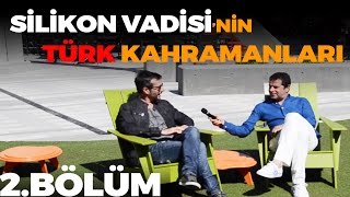 Silikon Vadisi'nin Türk Kahramanları -2.BÖLÜM-