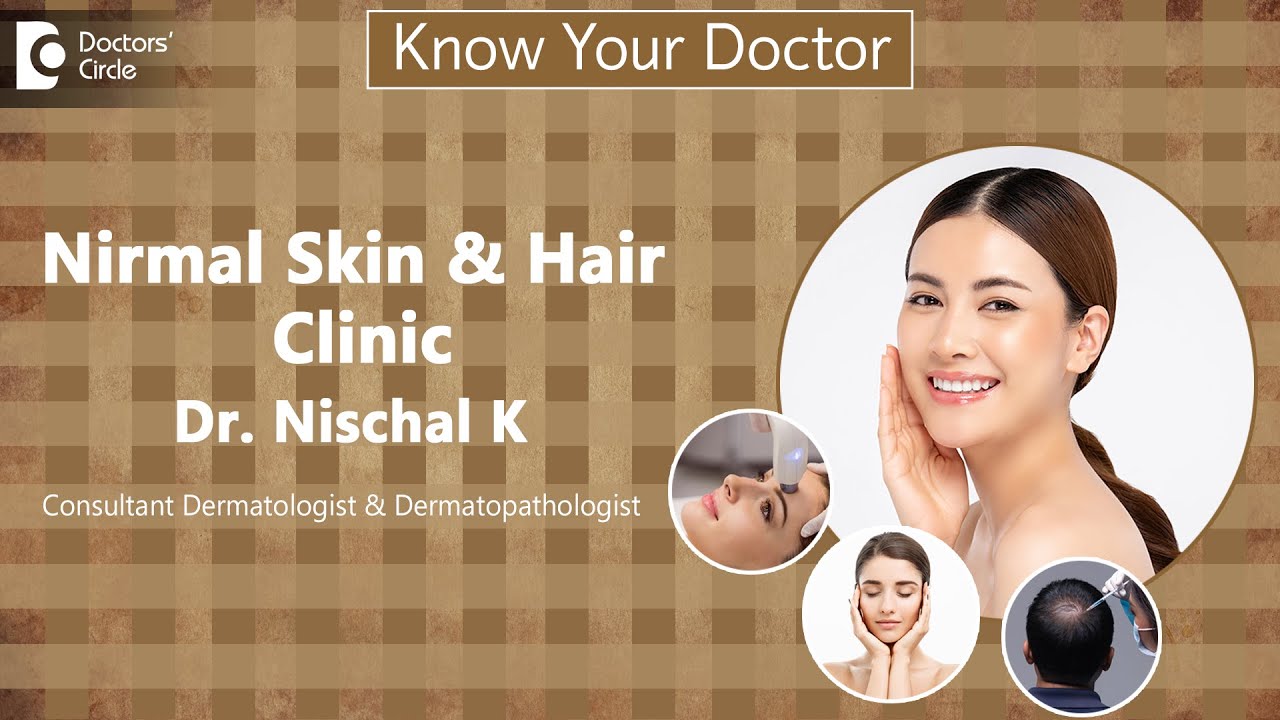 Nirmal Skin & Hair Clinic Best Skin Clinic,Bengaluru Dr.Nischal K C