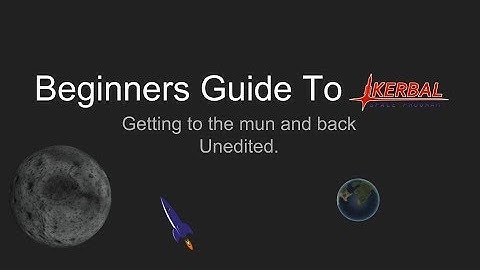 Beginners guide To KSP To The mun and back Full video