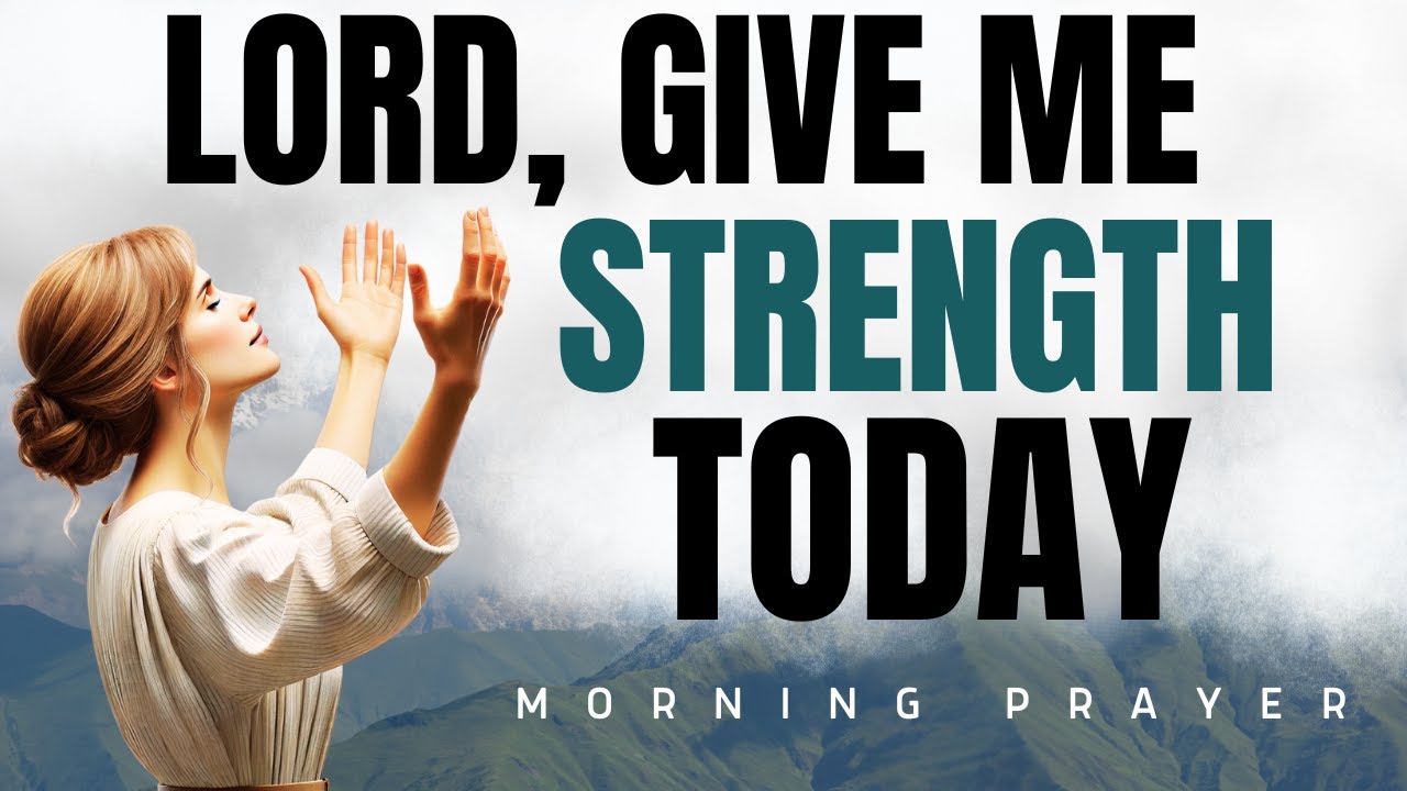 Morning Prayer for Strength and Peace | Lord, Help Me Today - YouTube