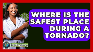 Where Is The Safest Place During A Tornado? - Earth Science Answers