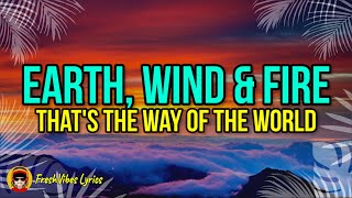 Earth, Wind & Fire - That's the Way of the World (LYRICS)