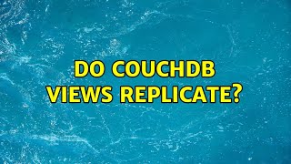 do couchdb views replicate? (2 Solutions!!)