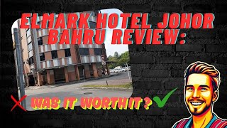 Elmark Hotel Johor Bahru Honest Review:Affordable Stay Near Ferry Terminal.