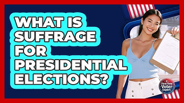 What Is Suffrage For Presidential Elections? - First Time Voter Expert