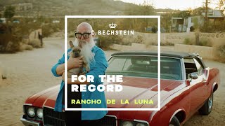 FOR THE RECORD - Ep 1: RANCHO DE LA LUNA, Joshua Tree, CA I C. Bechstein