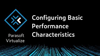 Configuring Basic Performance Characteristics | Parasoft Virtualize