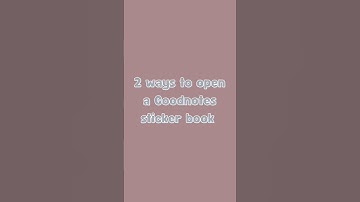 Discover the Secrets: Quick Ways to Open GoodNotes Sticker Book