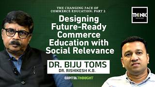 Designing Future-Ready Commerce Education with Social Relevance | Dr. Biju Toms | Dr. Rishikesh K.B.