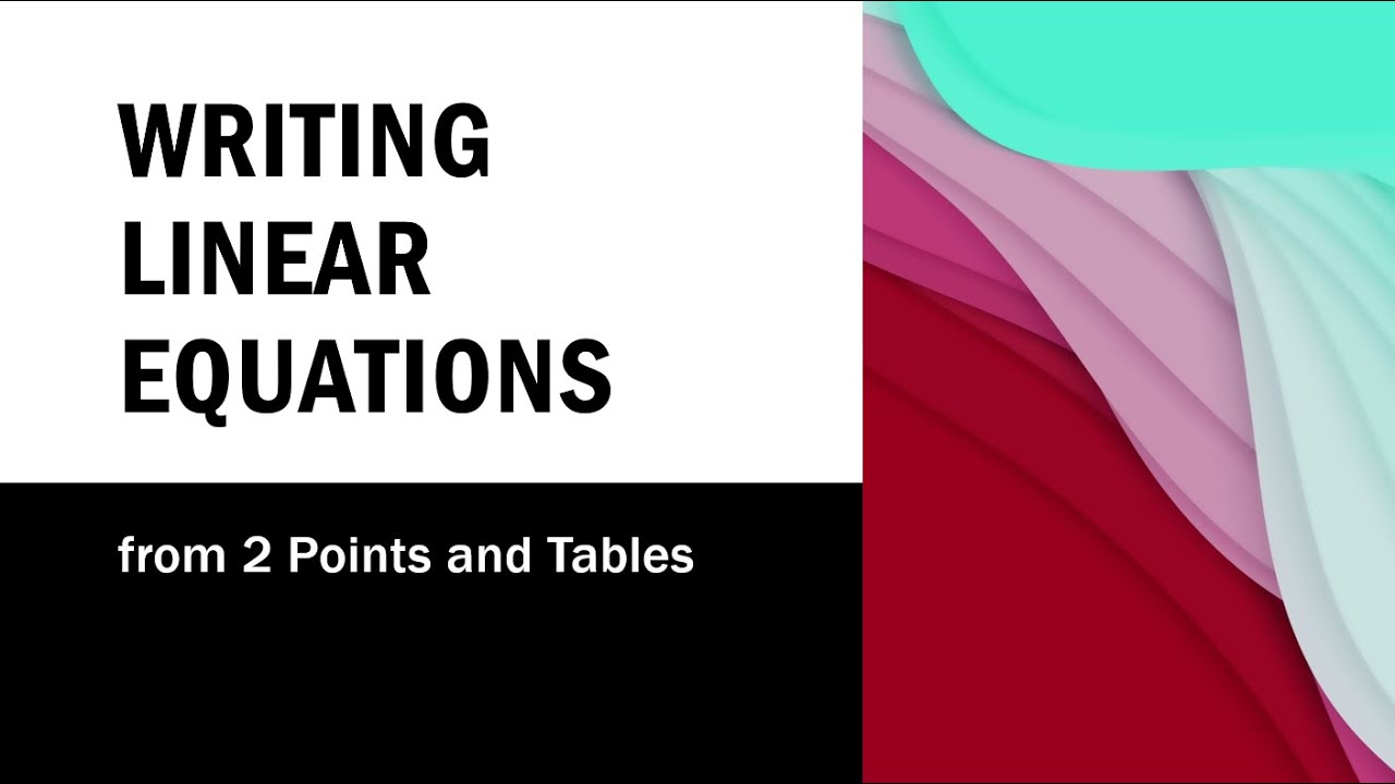Writing Linear Equations from 2 Points and Tables - YouTube