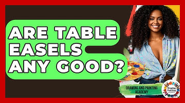 Are Table Easels Any Good? - Drawing and Painting Academy