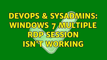 DevOps & SysAdmins: Windows 7 multiple RDP session isn