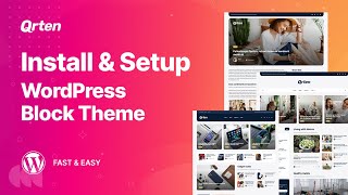 Step-by-Step Guide: Installing and Setting Up a WordPress Block Theme with Qrten Theme