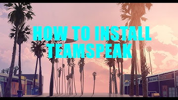 How to install TeamSpeak Client (Ryan)