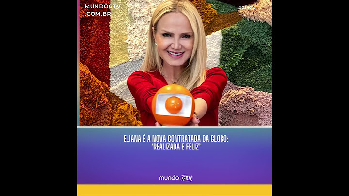 Eliana é a nova contratada da Globo: ‘Realizada e feliz’