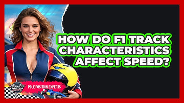 How Do F1 Track Characteristics Affect Speed? - Pole Position Experts