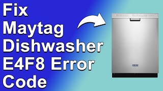 Maytag Dishwasher E4F8 Error Code (Common Causes, Meaning, And How To Solve The Issue)