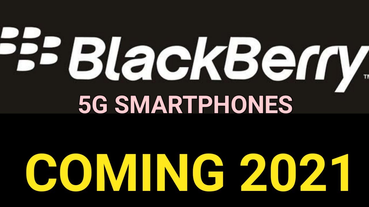 Blackberry 5G Smartphones Coming 2021 | 5G Smartphone With Qwerty Keypad