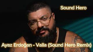 Ayaz Erdoğan - Valla (Sound Hero Remix) Resimi
