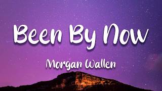 Morgan Wallen - Been By Now (Lyrics)