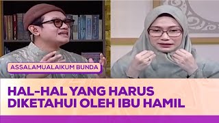 Dianggap Sepele, Ini Hal-Hal yang Wajib Diketahui Ibu Hamil | Assalamualaikum Bunda