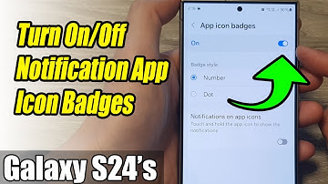 Galaxy S24/S24+/Ultra: How to Turn On/Off Notification App Icon Badges