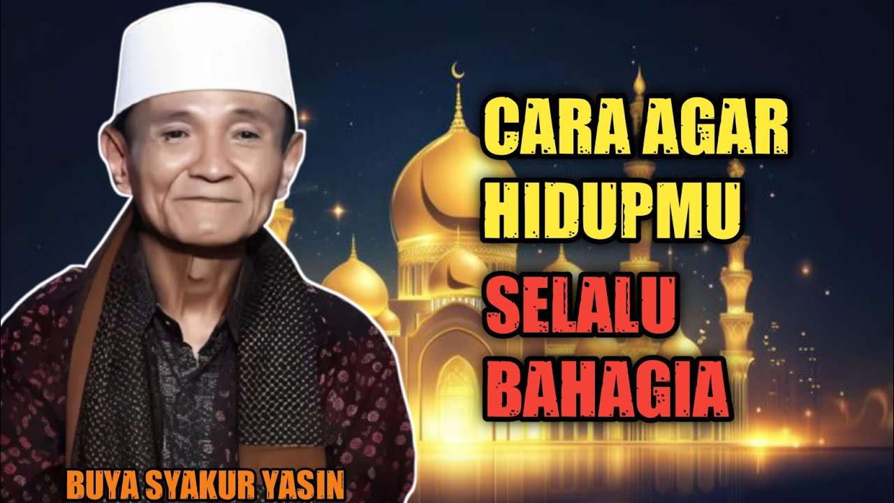 Buya Syakur Yasin : Cara memulai hidup baru yang lebih bahagia