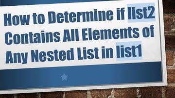 How to Determine if list2 Contains All Elements of Any Nested List in list1