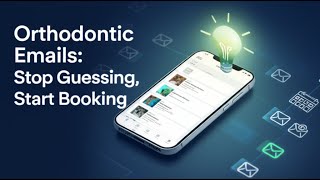Orthodontic Emails Stop Guessing Start Booking