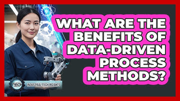 What Are The Benefits Of Data-Driven Process Methods?