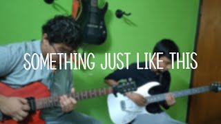 Something Just Like This - The Chainsmokers/Coldplay Something Just Like This - The Chainsmokers/Coldplay