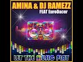 Amina &amp; Dj Ramezz Feat. EuroDACER - Let The Music Play 2022