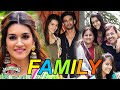 Kriti Sanon Family With Parents, Sister, Affair & Boyfriend