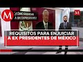 ¿Qué se necesita para enjuiciar a un expresidente?