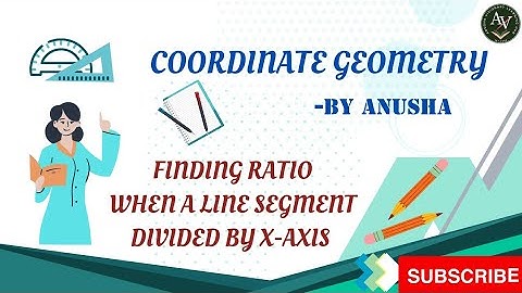 Find the ratio when a line segment joining two points is divided by x-axis