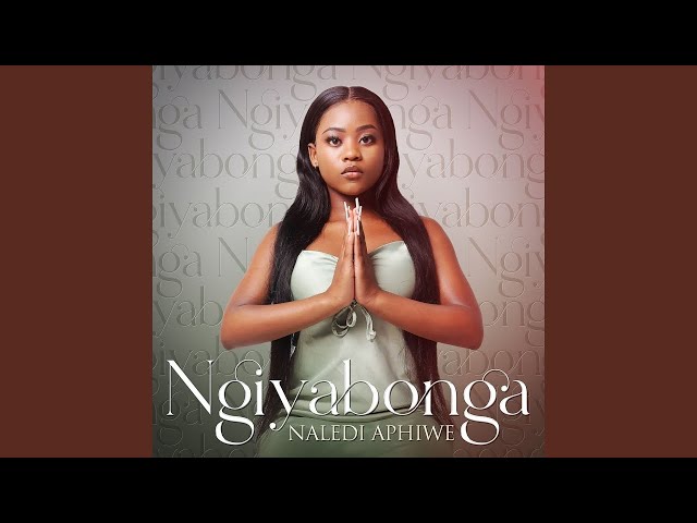Naledi Aphiwe - Ngiyabonga (Official Audio) | Uyangijabulisa class=