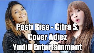 Pasti Bisa - Citra Scholastika, Cover Adiez & YudiD Entertainment Live #organtunggal #pastibisa
